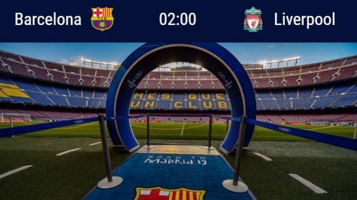 Jadwal Liga Champion Malam Ini Siaran Langsung dan Live Streaming RCTI Barcelona vs Liverpool