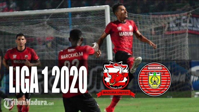 PREDIKSI Madura United vs Persiraja Banda Aceh Liga 1  2020 - Prakiraan Line Up dan LINK Streaming