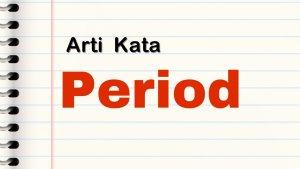 Arti-Kata-Period.jpg