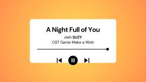 Lirik-Lagu-A-Night-Full-of-You-Suzy-OST-Genie-Make-a-Wish-dengan-Terjemahan.jpg