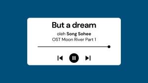Lirik-Lagu-But-A-Dream-Song-Sohee-OST-Moon-River-Part-1.jpg