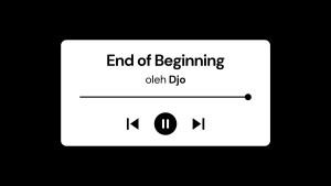 Lirik-Lagu-End-of-Beginning-Djo-dengan-Terjemahan-Bahasa-Indonesia.jpg