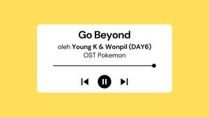 Lirik-Lagu-Go-Beyond-OST-Pokemon-oleh-Young-K-dan-Wonpil-DAY6.jpg