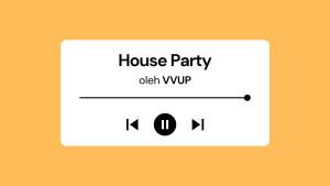 Lirik-Lagu-House-Party-VVUP-dengan-Terjemahan-Bahasa-Indonesia.jpg