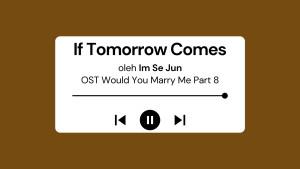 Lirik-Lagu-If-Tomorrow-Comes-Im-Se-Jun-OST-Would-You-Marry-Me-Part-8.jpg