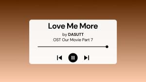 Lirik-Lagu-Love-Me-More-DASUTT-OST-Our-Movie-Part-7.jpg