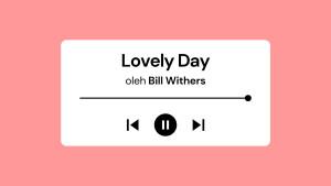 Lirik-Lagu-Lovely-Day-Bill-Withers-dengan-Terjemahan-Bahasa-Indonesia.jpg