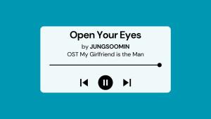 Lirik-Lagu-Open-Your-Eyes-JUNGSOOMIN-OST-My-Girlfriend-is-the-Man-Part-1.jpg