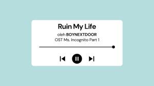 Lirik-Lagu-Ruin-My-Life-BOYNEXTDOOR-OST-ExChange-Season-4-dengan-Terjemahan.jpg
