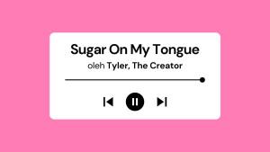 Lirik-Lagu-Sugar-On-My-Tongue-Tyler-The-Creator-lengkap-dengan-Terjemahan.jpg