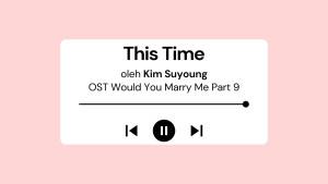Lirik-Lagu-This-Time-Kim-Suyoung-OST-Would-You-Marry-Me-Part-9.jpg