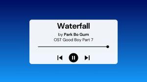 Lirik-Lagu-Waterfall-Park-Bo-Gum-OST-Good-Boy-Part-7.jpg