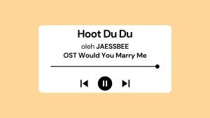 Lirik-Lagu-dan-Terjemahan-Hoot-Du-Du-JAESSBEE-OST-Would-You-Marry-Me-Part-6.jpg