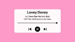 Lirik-Lagu-dan-Terjemahan-Lovey-Dovey-Yoon-San-Ha-feat-Arin-OST-My-Girlfriend-is-the-Man-Part-2.jpg