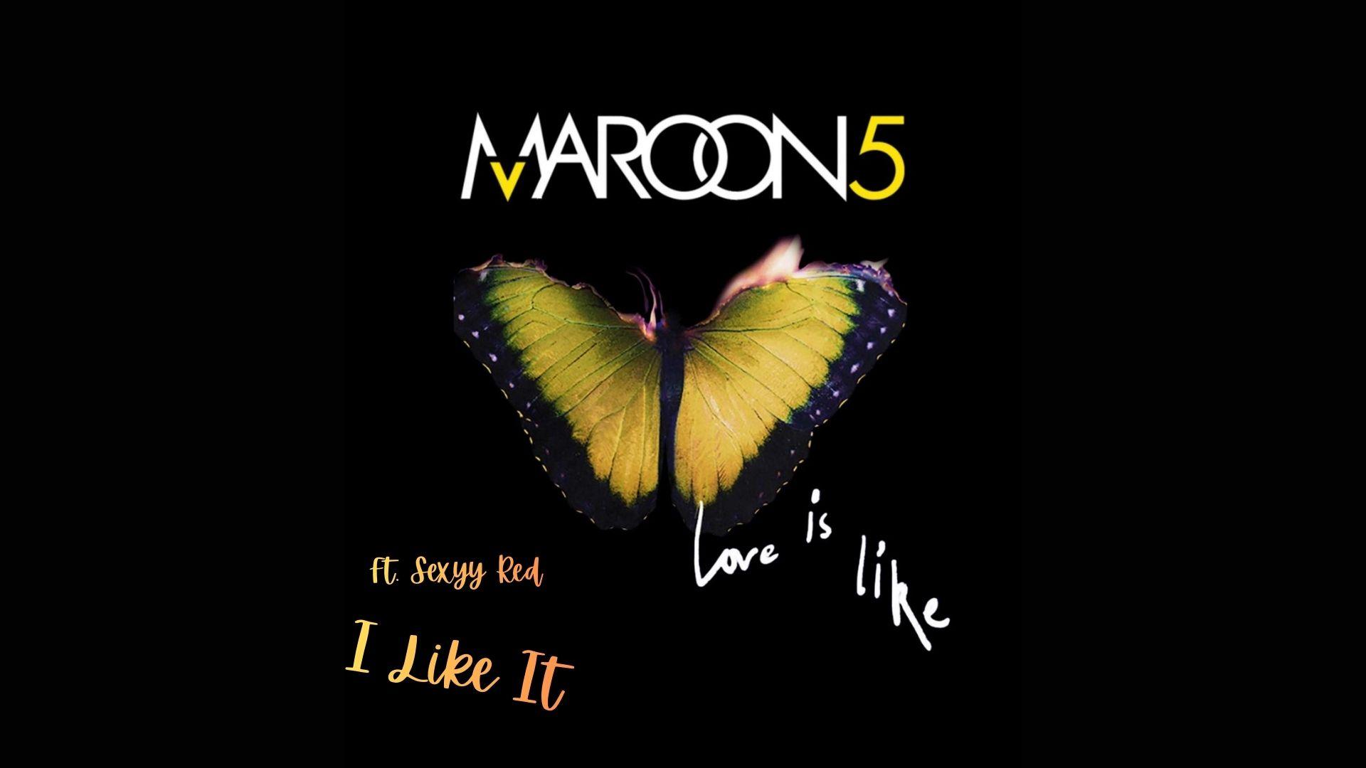 Lirik Terjemahan Lagu I Like It, Maroon 5 Ft. Sexyy Red