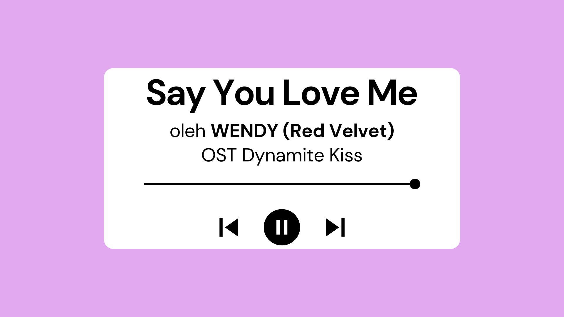 Lirik-Lagu-Say-You-Love-Me-Wendy-OST-Dynamite-Kiss-dengan-Terjemahan.jpg