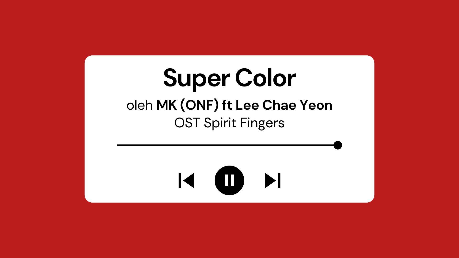 Lirik-Lagu-Super-Color-MK-feat-Lee-Chae-Yeon-OST-Spirit-Fingers.jpg