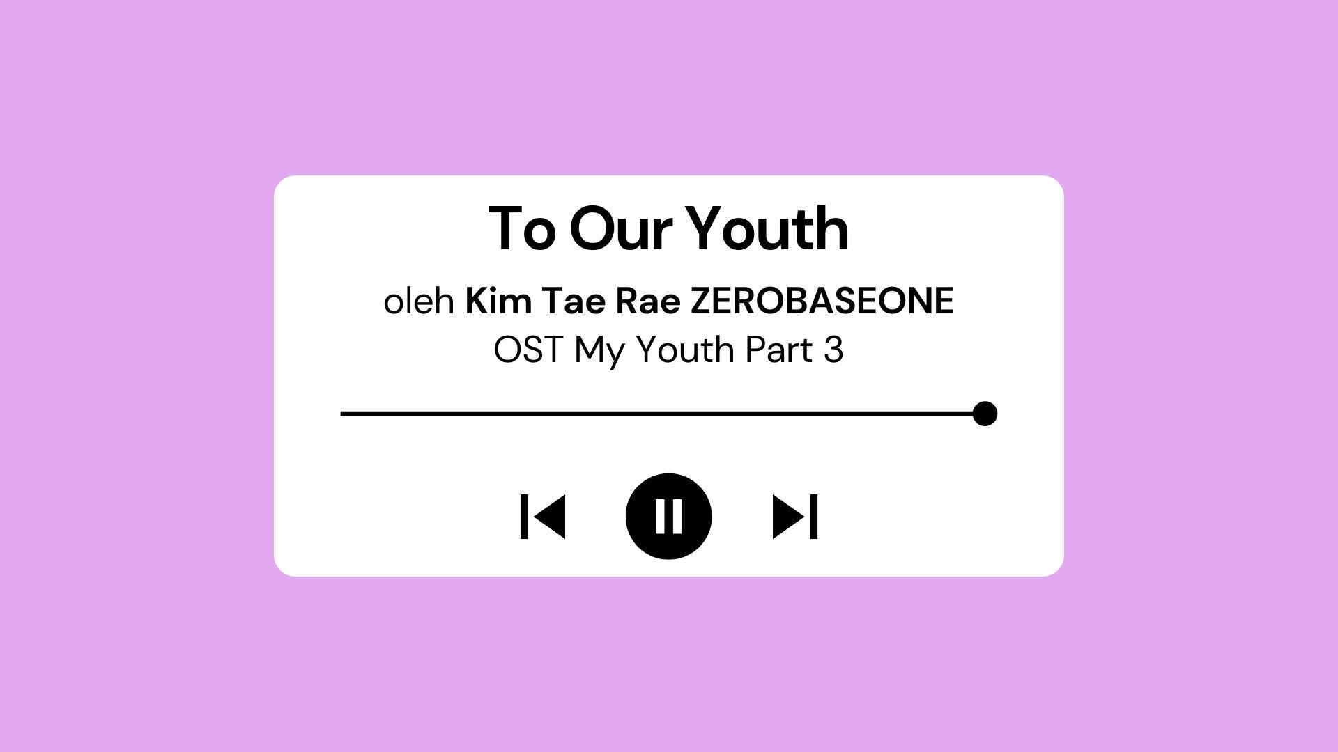 Lirik-Lagu-To-Our-Youth-Kim-Tae-Rae-ZEROBASEONE-OST-My-Youth-Part-3-dengan-Terjemahan.jpg