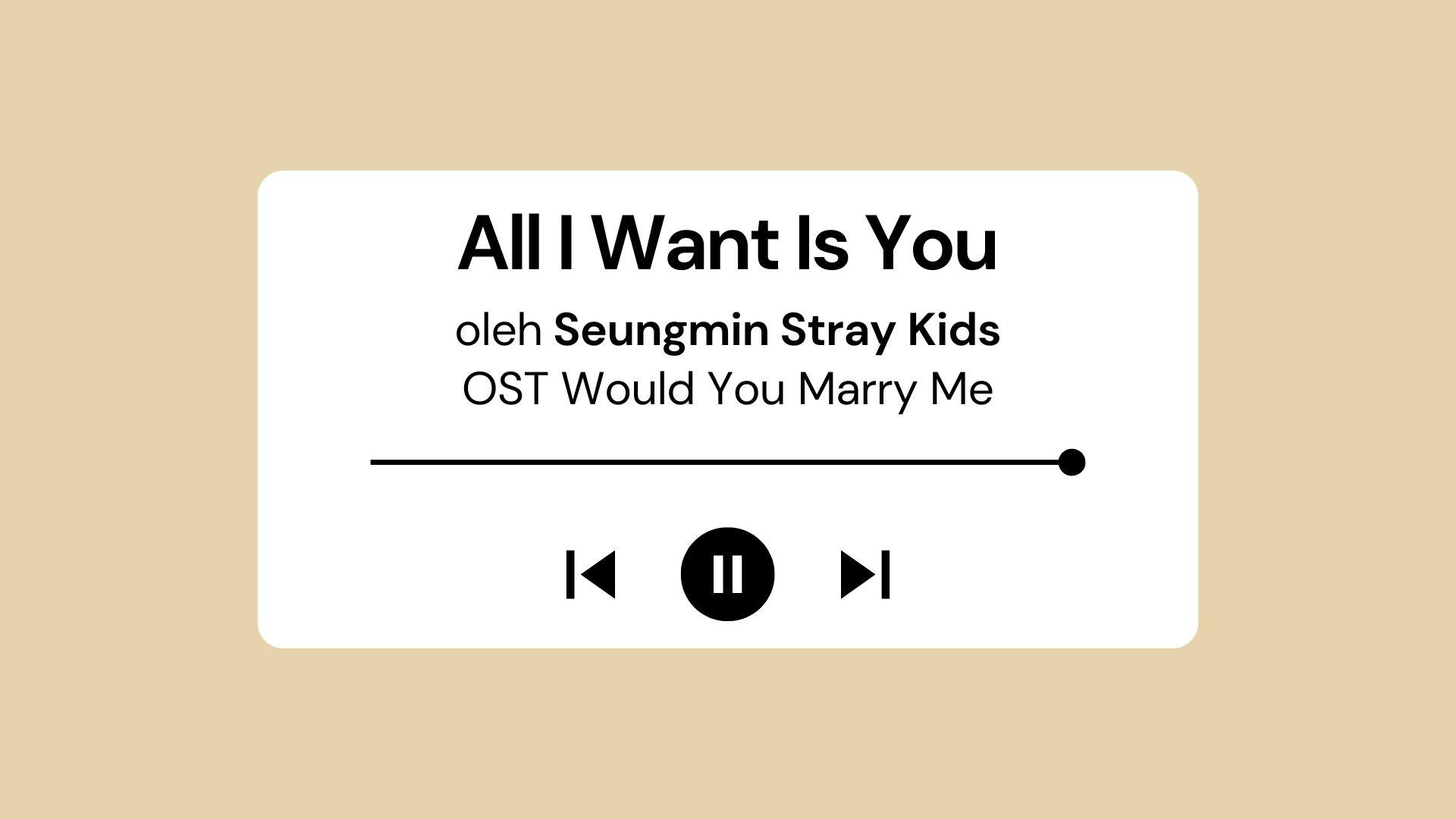 Lirik-Lagu-dan-Terjemahan-All-I-Want-Is-You-Seungmin-Straykids-OST-Would-You-Marry-Me-Part-1.jpg
