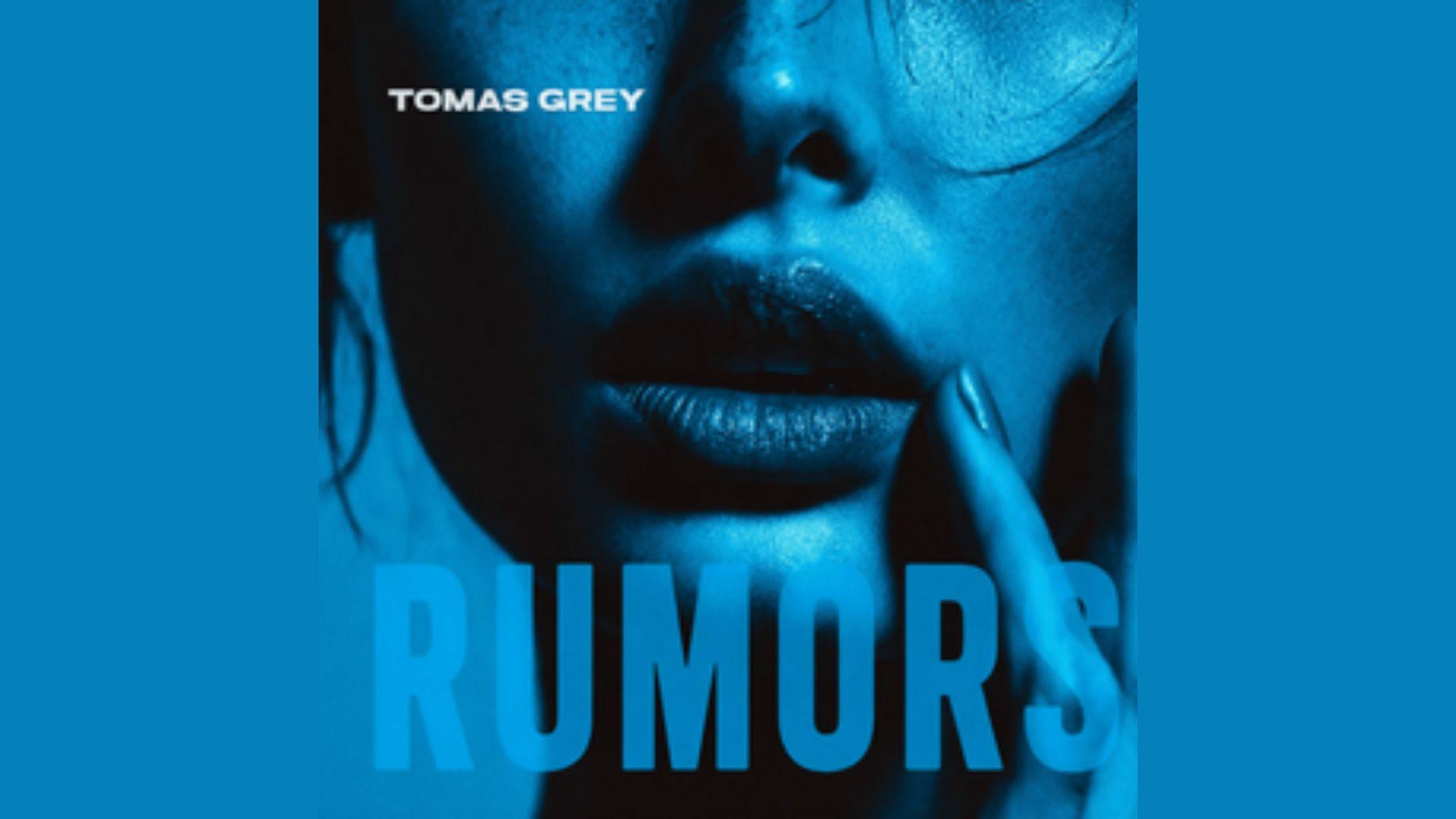 Lirik dan Terjemahan Lagu Rumors - Tomas Grey: Rumor, Kebenaran, dan Usaha