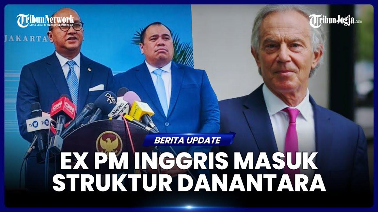 Mantan PM Inggris Tony Blair Masuk Struktur Danantara, Apa Posisinya?