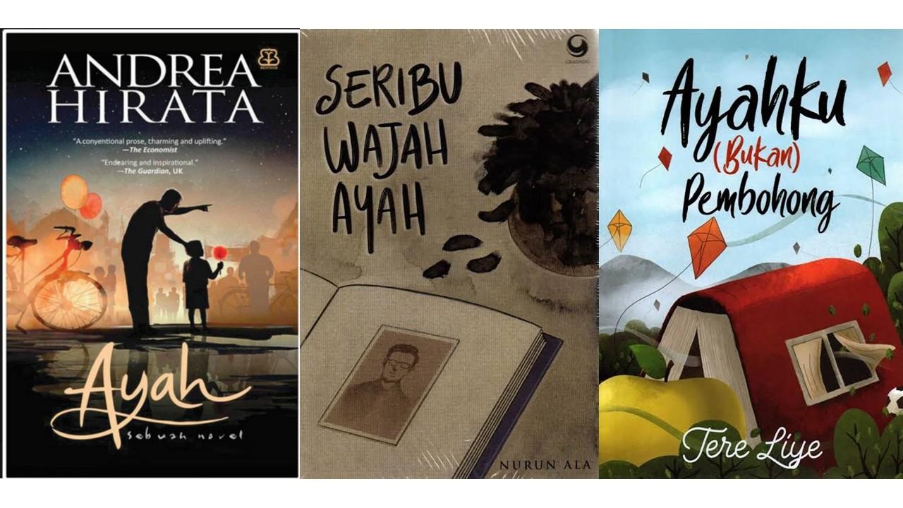 Rekomendasi 3 Novel Tentang Ayah, Penuh Pengorbanan dan Luka yang Sunyi