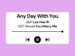 Lirik-Lagu-Any-Day-With-You-oleh-Lee-Hae-Ri-OST-Would-You-Marry-Me-Part-5.jpg
