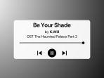 Lirik-Lagu-Be-Your-Shade-KWill-OST-The-Haunted-Palace-Part-2.jpg
