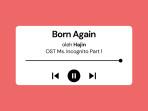 Lirik-Lagu-Born-Again-Hajin-OST-Ms-Incognito-Part-1-dengan-Terjemahan.jpg