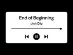 Lirik-Lagu-End-of-Beginning-Djo-dengan-Terjemahan-Bahasa-Indonesia.jpg