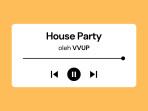 Lirik-Lagu-House-Party-VVUP-dengan-Terjemahan-Bahasa-Indonesia.jpg