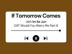 Lirik-Lagu-If-Tomorrow-Comes-Im-Se-Jun-OST-Would-You-Marry-Me-Part-8.jpg