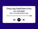 Lirik-Lagu-Long-To-Be-Close-To-You-Versi-Cover-Yerin-Baek-OST-A-Hundred-Memories.jpg