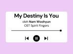 Lirik-Lagu-My-Destiny-Is-You-Nam-Woohyun-OST-Spirit-Fingers.jpg