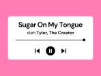 Lirik-Lagu-Sugar-On-My-Tongue-Tyler-The-Creator-lengkap-dengan-Terjemahan.jpg