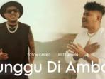Lirik-dan-Terjemahan-Lagu-Tunggu-di-Ambon-Toton-Caribo-Ft-Justy-Aldryn.jpg