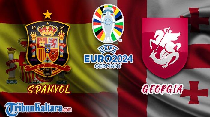 Link Live Streaming Spanyol vs Georgia di Euro 2024, Tayang Dini Hari Ini Pukul 02.00 WIB