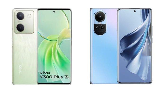 Perbandingan Harga HP dan Spesifikasi Vivo Y300 Plus vs Oppo Reno 10 5G, Lebih Unggul yang Mana?