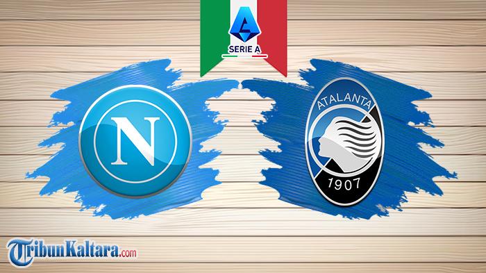Live Streaming Napoli vs Atalanta, Conte Cemas Intip Modal La Dea, Tayang Pukul 18.30 WIB