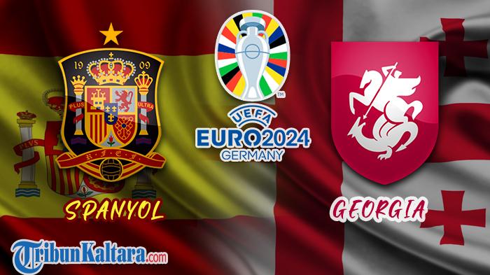 Link Live Streaming Spanyol vs Georgia di Euro 2024, Tayang Dini Hari Ini Pukul 02.00 WIB