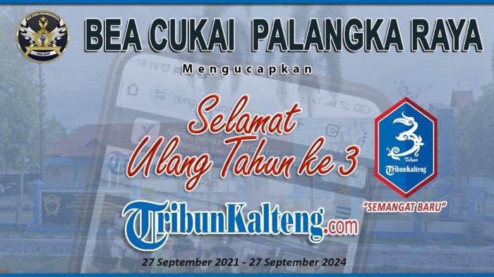 Bea Cukai Palangka Raya Ucapkan Selamat HUT ke-3 TribunKalteng.com, 'Semangat Baru'