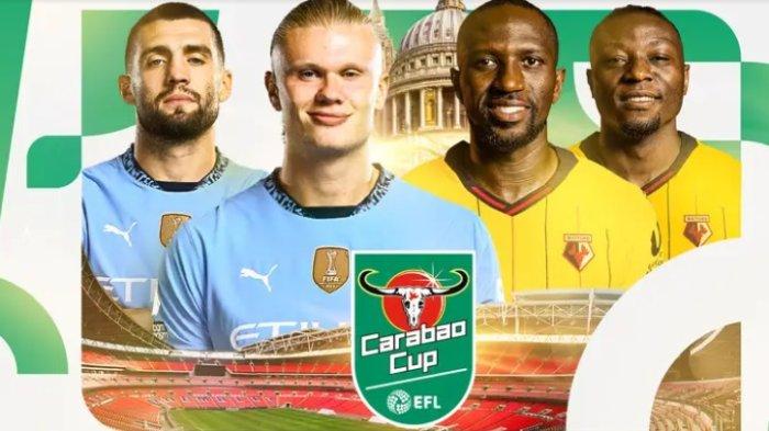 Live Streaming Man City vs Watford di Piala Carabao 2024, Link TV Online Vidio Pukul 01.45 Wib