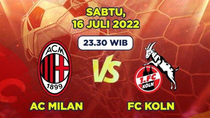 Jadwal Bola Siaran TV Malam Hari ini Koln vs AC Milan Live Streaming MNC, Ada Roma, Inter, Chelsea