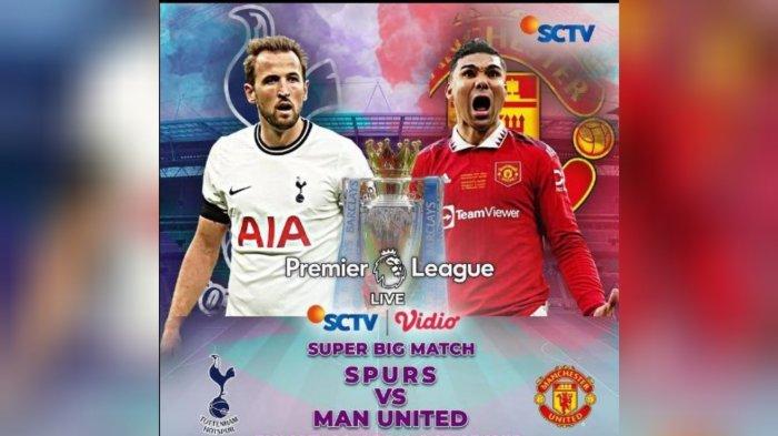 LINK SCTV Live Streaming Bola Tottenham vs Man United Gratis TV Online Liga Inggris Pukul 02.15 WIB