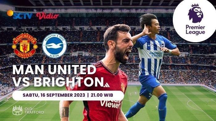 Cara Nonton Link Live Streaming Manchester United vs Brighton Liga Inggris tak Disiarkan SCTV