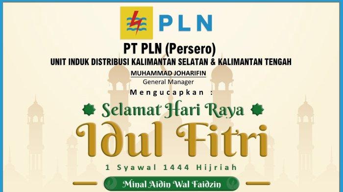 PT PLN Unit Induk Distribusi Kalsel dan Kalteng Ucapkan Selamat Hari Raya Idul Fitri 1444 H