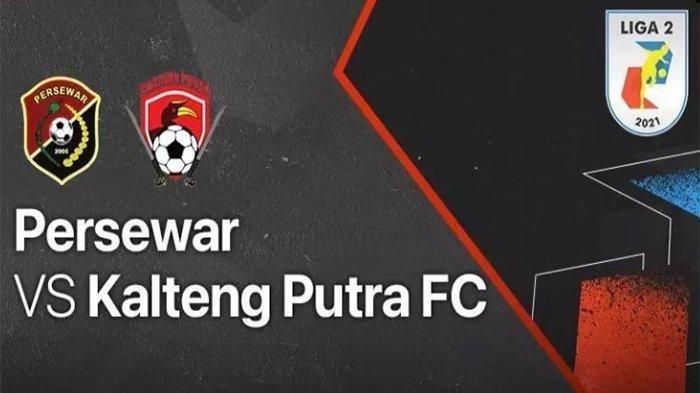Hasil Persewar vs Kalteng Putra di Liga 2, Laskar Isen Mulang Kebobolan 2 Gol Tanpa Balas di Babak 1