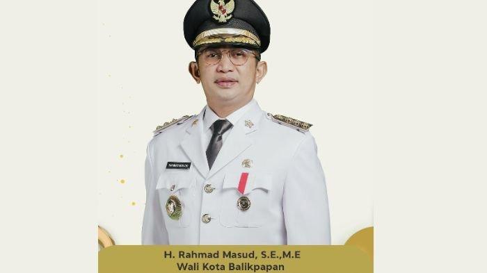 Biodata Rahmad Mas'ud, Wali Kota Balikpapan Periode 2021-2024 Lengkap Riwayat Karier