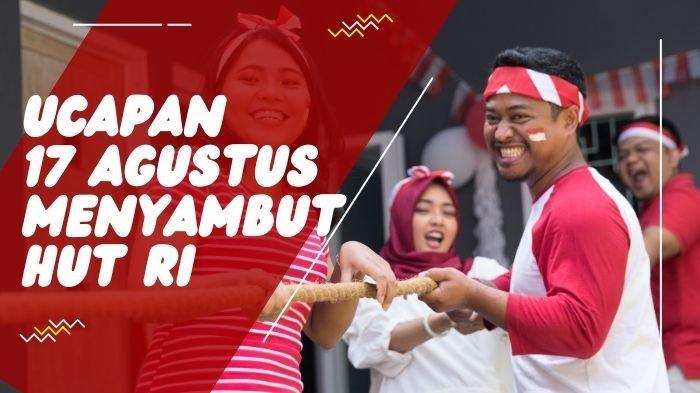 15 Ucapan Penuh Semangat Motivasi HUT RI 17 Agustus ke-79, Bisa Dijadikan Caption