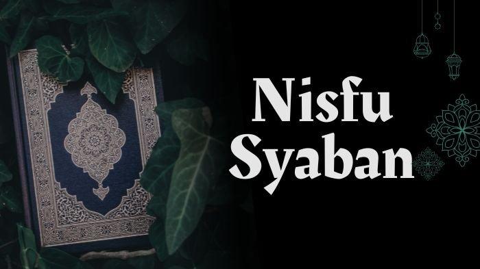 NISFU SYABAN - Ilustrasi. Berikut amalan malam Nisfu Syaban 2026, jadwal puasa lengkap dengan bacaan niat dan keutamaannya. (Grafis TribunKaltim.co/Canva)